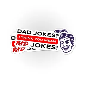 Dad Jokes? I think you mean Rad Jokes! sticker