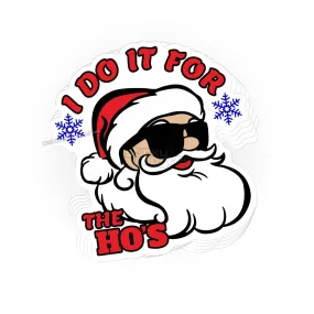 I Do It For The Ho's sticker