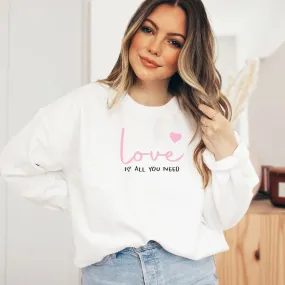 Love Is All You Need Crewneck Sweatshirt