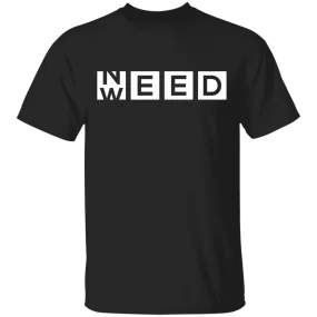 Need Weed T-Shirt