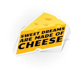 Sweet Dreams are made of cheese sticker